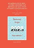 E-Book (epub) Numérologie 2025... Votre chiffre CLÉ révèle ce qui vous attend chaque mois ! von Martine Ménard