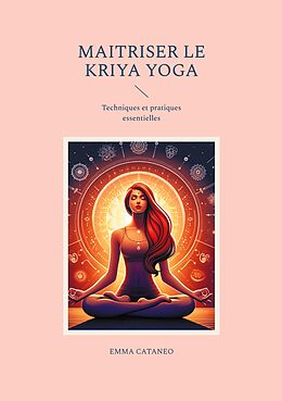 eBook (epub) Maitriser le kriya yoga de Emma Cataneo