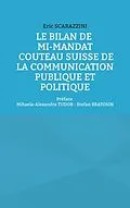 E-Book (epub) Le bilan de mi-mandat. Couteau suisse de la communication publique et politique von Eric Scarazzini