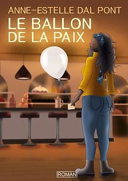 E-Book (epub) Le ballon de la paix von Anne-Estelle Dal Pont