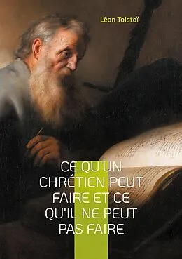 E-Book (epub) Ce qu'un chrétien peut faire et ce qu'il ne peut pas faire von Léon Tolstoï