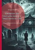 E-Book (epub) Extraction des cercueils royaux à Saint-Denis en 1793 von Georges D'Heylli