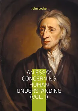 E-Book (epub) An Essay Concerning Human Understanding (Vol. 1) von John Locke
