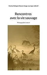 E-Book (epub) Rencontres avec la vie sauvage von Festival Sologne Nature Image, Ouvrage Collectif