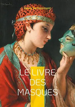E-Book (epub) Le Livre des Masques von Remy De Gourmont