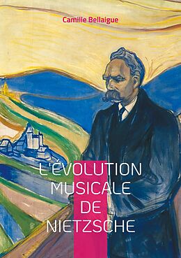 eBook (epub) L'évolution musicale de Nietzsche de Camille Bellaigue