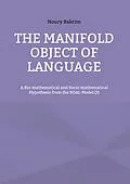 E-Book (pdf) The Manifold Object of Language von Noury Bakrim