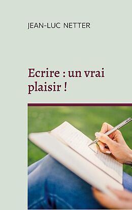 eBook (epub) Ecrire : un vrai plaisir ! de Jean-Luc Netter