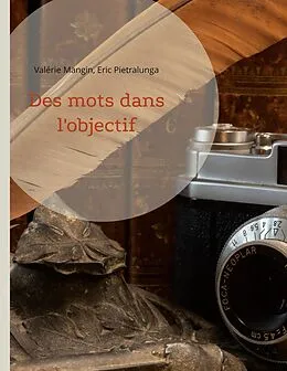 E-Book (epub) Des mots dans l'objectif von Valérie Mangin, Eric Pietralunga
