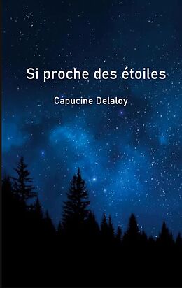 eBook (epub) Si proche des étoiles de Capucine Delaloy