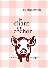 Couverture cartonnée Le chant du cochon de Maureen Lavigne