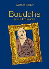 Couverture cartonnée Bouddha en 60 minutes de Walther Ziegler