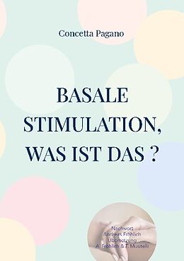 Kartonierter Einband Basale Stimulation, was ist das ? von Concetta Pagano