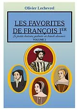 Kartonierter Einband Les favorites de François Ier von Olivier Lechevrel