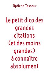 Couverture cartonnée Le petit dico des grandes citations (et des moins grandes) à connaître absolument de Opticon Tessour