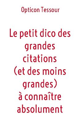 Couverture cartonnée Le petit dico des grandes citations (et des moins grandes) à connaître absolument de Opticon Tessour