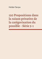 Couverture cartonnée 120 Propositions dans la raison privative de la catégorisation du possible - Série 5-1 de Helder Serpa