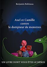 Kartonierter Einband Axel et Camille contre le dompteur de monstres von Benjamin Robineau