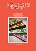 E-Book (epub) Comment favoriser la chance aux jeux de hasard ? von Martine Ménard