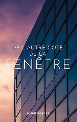 eBook (epub) De l'autre côté de la fenêtre de Sophie Rossier