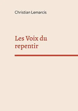 E-Book (epub) Les Voix du repentir von Christian Lemarcis