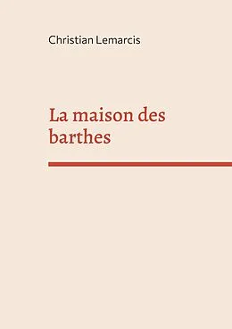 E-Book (epub) La maison des barthes von Christian Lemarcis