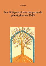 eBook (epub) Les 12 signes et les changements planétaires en 2023 de Ariel Blanc