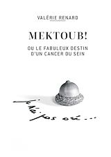 eBook (epub) Mektoub ou l'incroyable destin d'un cancer du sein de Valérie Renard