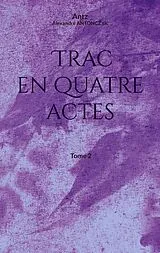 E-Book (epub) Trac en quatre actes von Alexandre Antonczyk