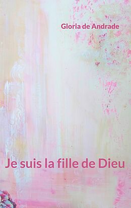 eBook (epub) Je suis la fille de Dieu de Gloria de Andrade