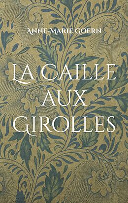 eBook (epub) La Caille aux Girolles de Anne-Marie Goern