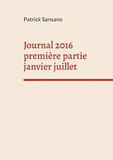 E-Book (epub) Journal 2016 première partie janvier juillet von Patrick Sansano