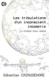 eBook (epub) Les tribulations d'un inconscient incompris de Sébastien Cazaudehore