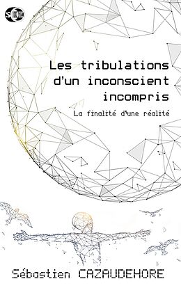 eBook (epub) Les tribulations d'un inconscient incompris de Sébastien Cazaudehore