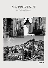 eBook (epub) Ma Provence en Noir et Blanc... de Rafael. F.