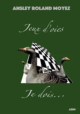 E-Book (epub) Jeux d'oies Je dois... von Ansley Roland Moyez
