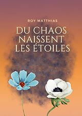 eBook (epub) Du Chaos naissent les étoiles de Matthias Roy