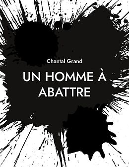 eBook (epub) Un Homme à Abattre de Chantal Grand