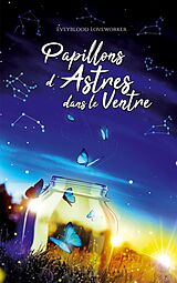 eBook (epub) Papillons d'astres dans le ventre de Eveyblood Loveworker