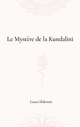 E-Book (epub) Le mystère de la Kundalini von Laura Slakmon