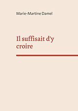 eBook (epub) Il suffisait d'y croire de Marie-Martine Damel