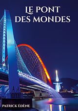 E-Book (epub) Le pont des mondes von Patrick Edène