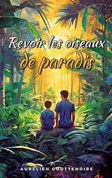 E-Book (epub) Revoir les oiseaux de paradis von Aurélien Gouttenoire
