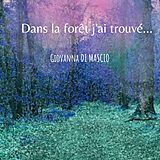 eBook (epub) Dans la forêt j'ai trouvé ... de Giovanna Di Mascio