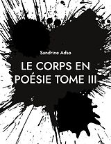 E-Book (epub) Le Corps en Poésie Tome III von Sandrine Adso