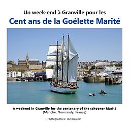 eBook (epub) Un week-end à Granville pour les cent ans de la goélette Marité de Joel Douillet