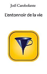 E-Book (epub) L'entonnoir de la vie von Joël Carobolante