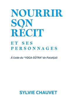 E-Book (epub) Nourrir son récit et ses personnages von Sylvie Chauvet