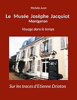 eBook (epub) Le Musée Josèphe Jacquiot Montgeron Voyage dans le temps de Michèle Juret