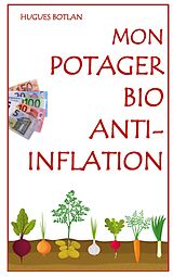 eBook (epub) Mon Potager Bio Anti-Inflation de Hugues Botlan